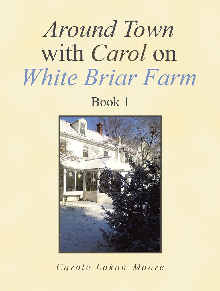 Around Town with Carol on White Briar Farm