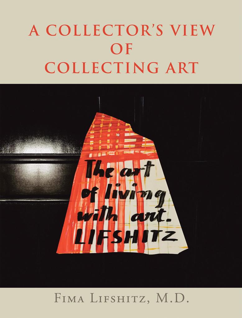 A Collector‘s View of Collecting Art