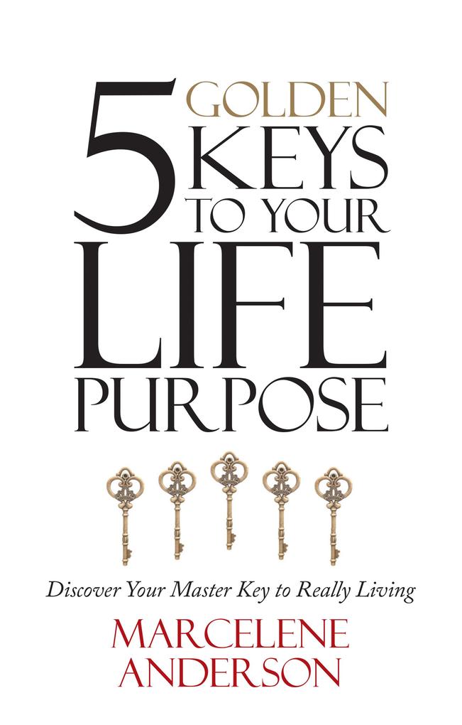 5 Golden Keys to Your Life Purpose