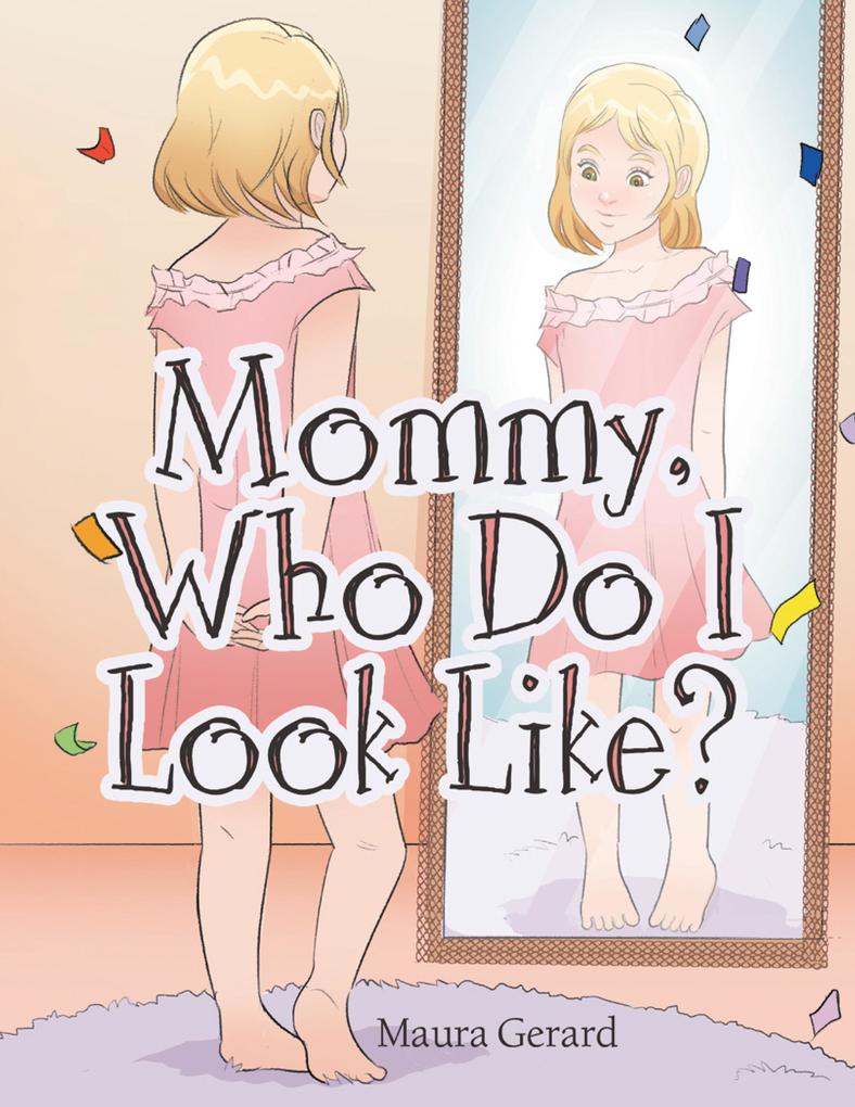 Mommy Who Do I Look Like?
