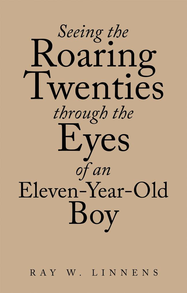 Seeing the Roaring Twenties Through the Eyes of an Eleven-Year-Old Boy