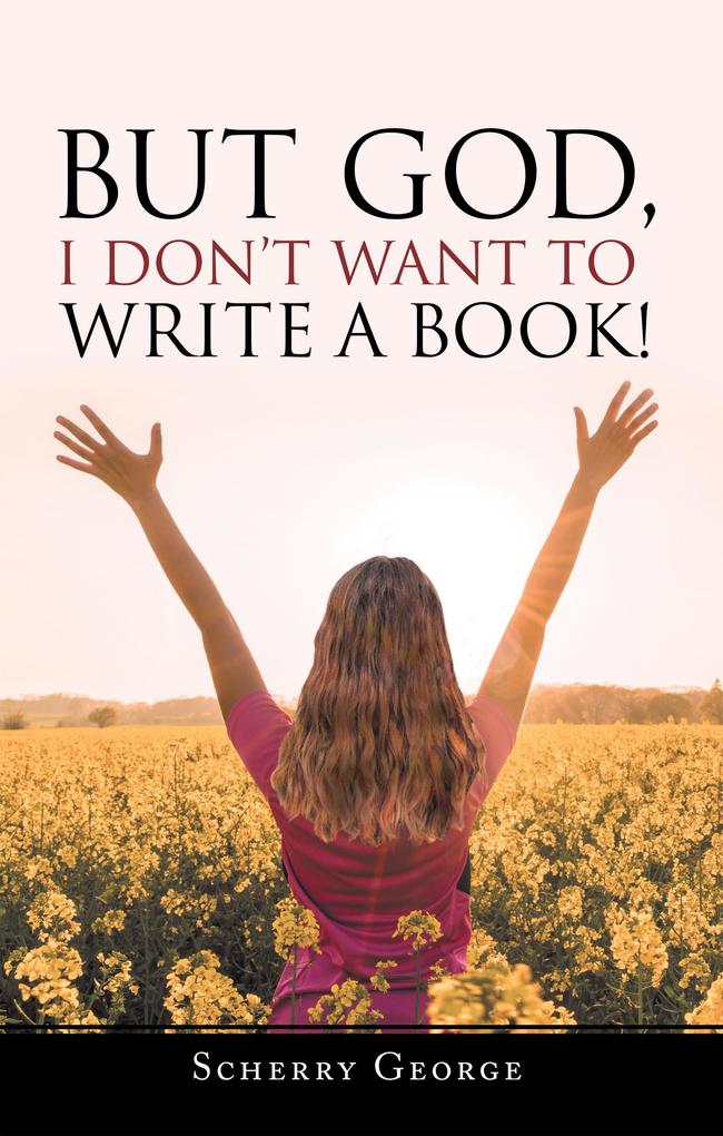 But God I Don‘t Want to Write a Book!