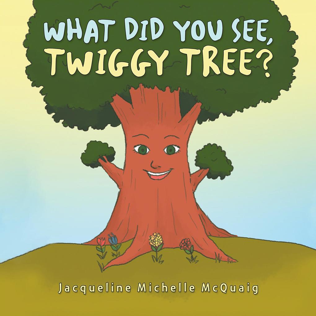 What Did You See Twiggy Tree?