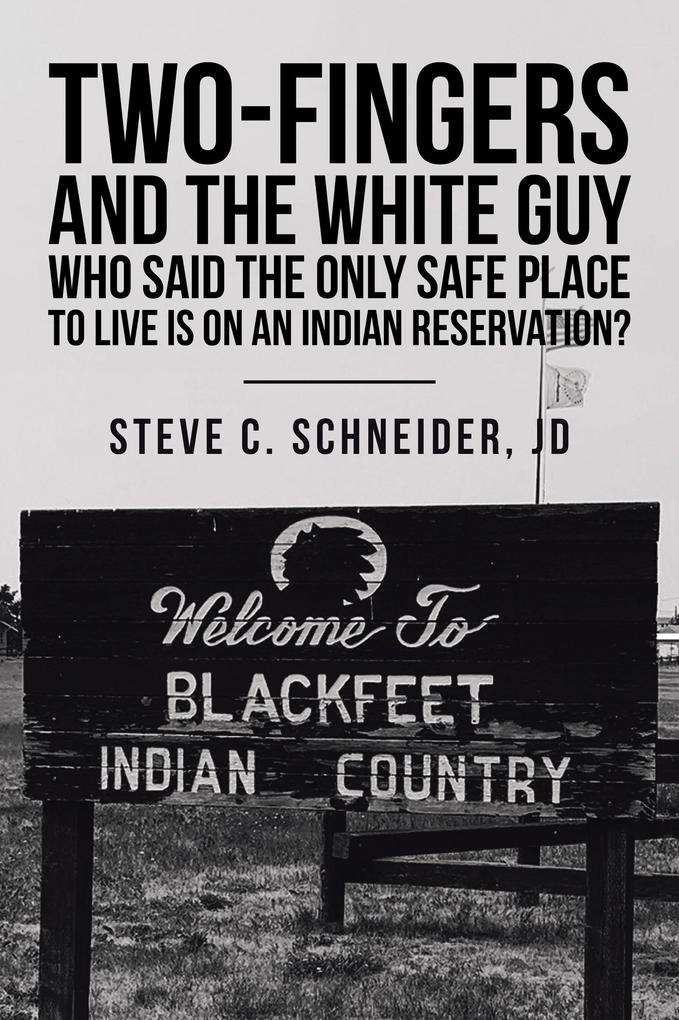 Two-Fingers and the White Guy Who Said the Only Safe Place to Live Is on an Indian Reservation?