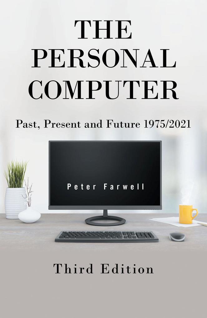 The Personal Computer Past Present and Future 1975/2021
