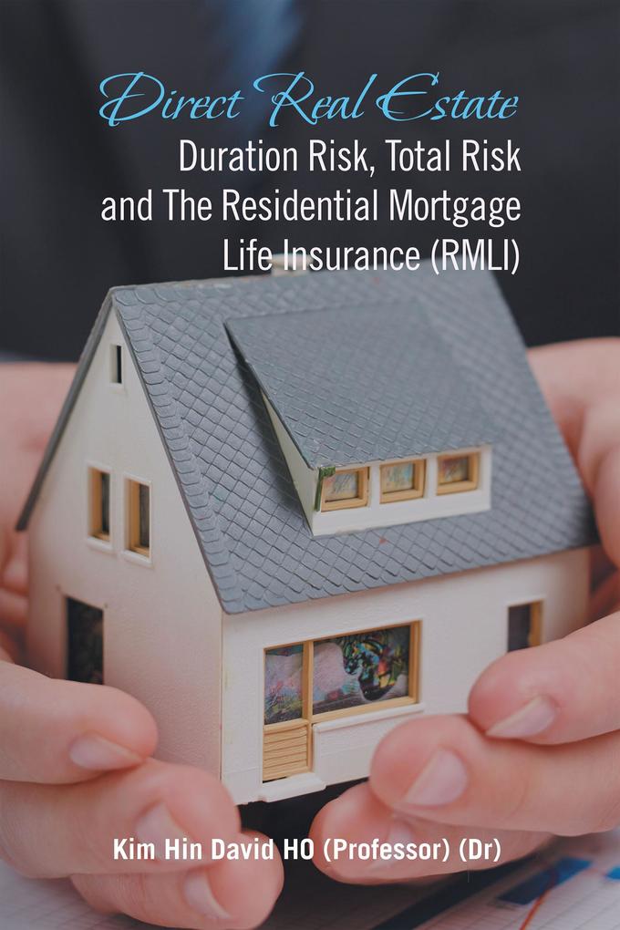 Direct Real Estate Duration Risk Total Risk and the Residential Mortgage Life Insurance (Rmli)