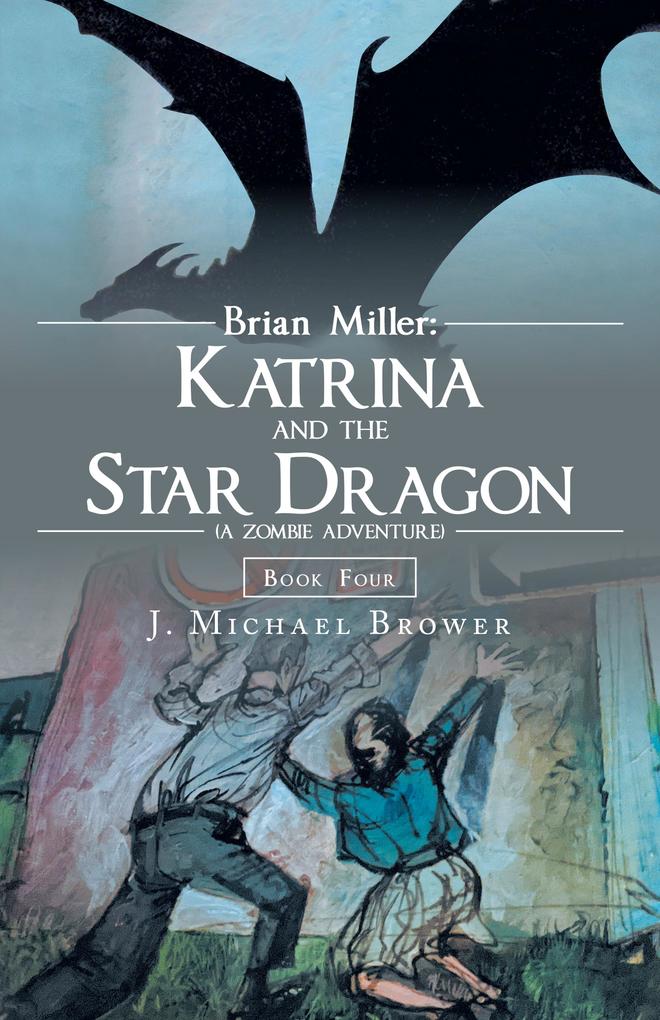 Brian Miller: Katrina and the Star Dragon (A Zombie Adventure)