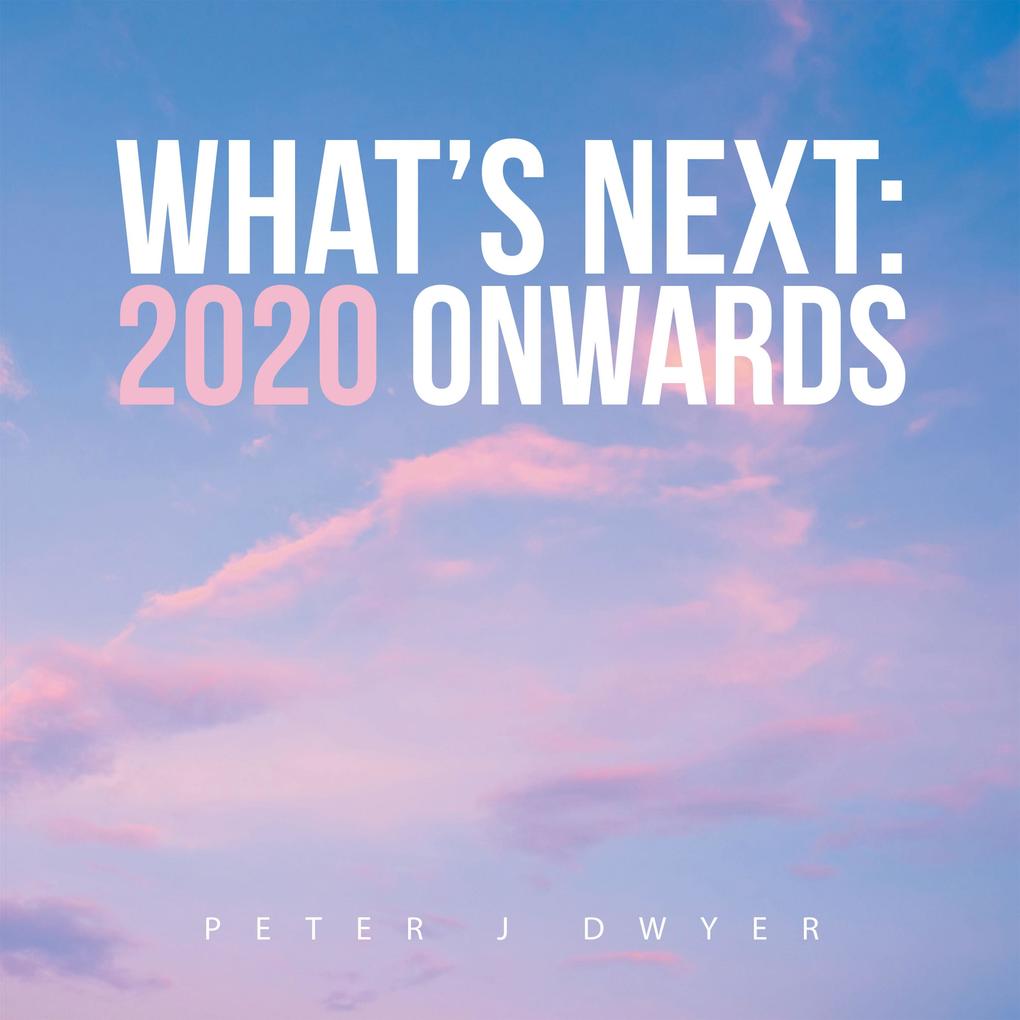 What‘s Next: 2020 Onwards