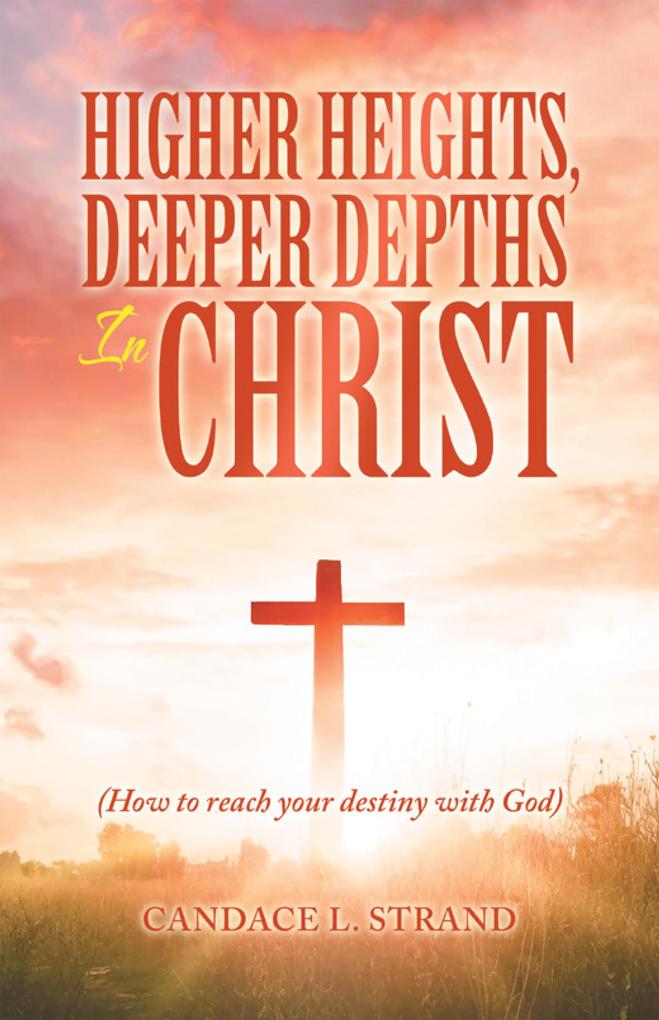 Higher Heights Deeper Depths in Christ