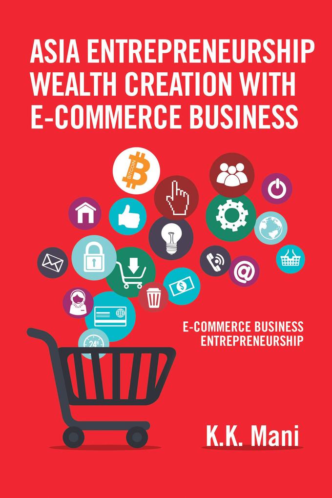 Asia Entrepreneurship Wealth Creation with E-Commerce Business