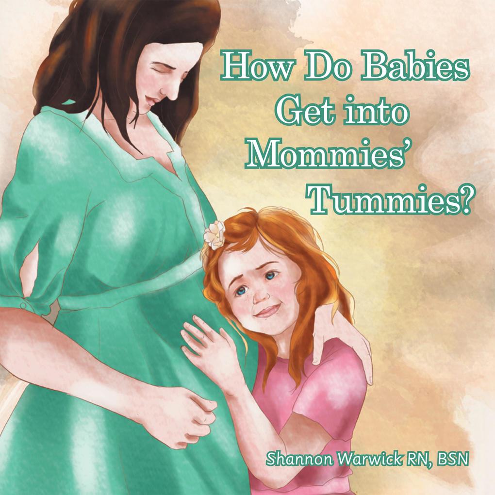 How Do Babies Get into Mommies‘ Tummies?