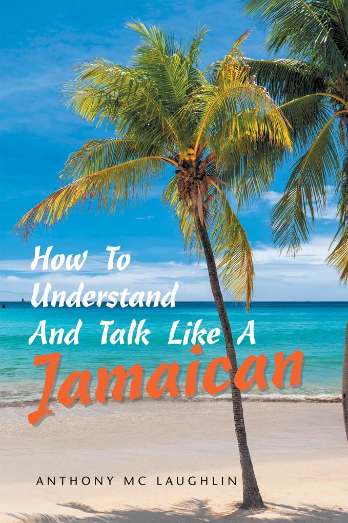 How to Understand and Talk Like a Jamaican