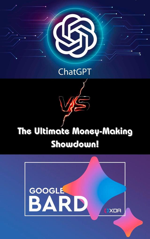 ChatGPT v/s Google Bard: The Ultimate Money-Making Showdown!