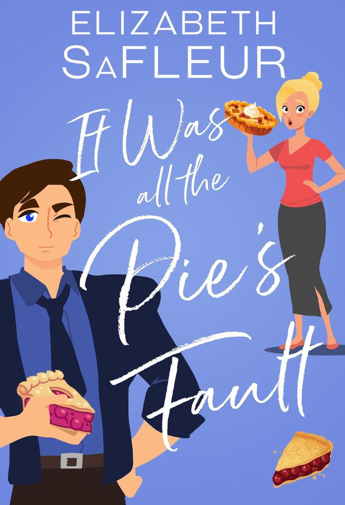 It Was All The Pie‘s Fault (The Meet Cute Series #1)