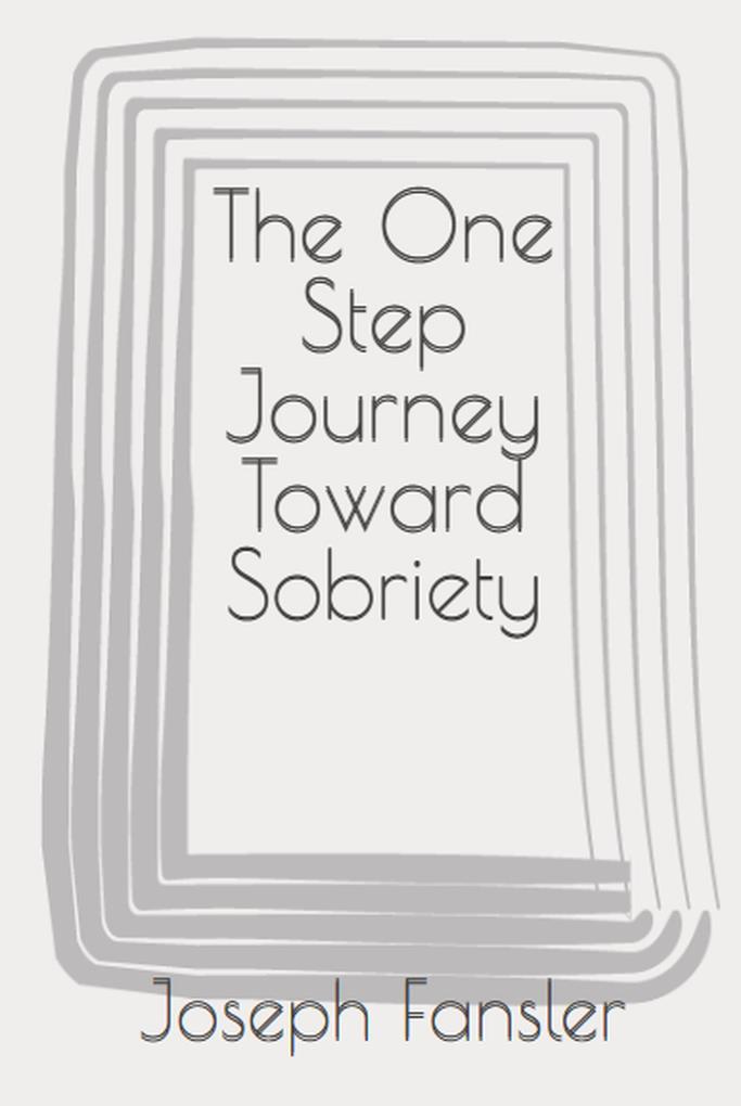 The One Step Journey Toward Sobriety