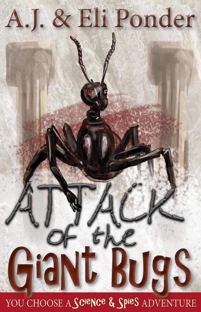 Attack of the Giant Bugs (You Choose Adventure #1)
