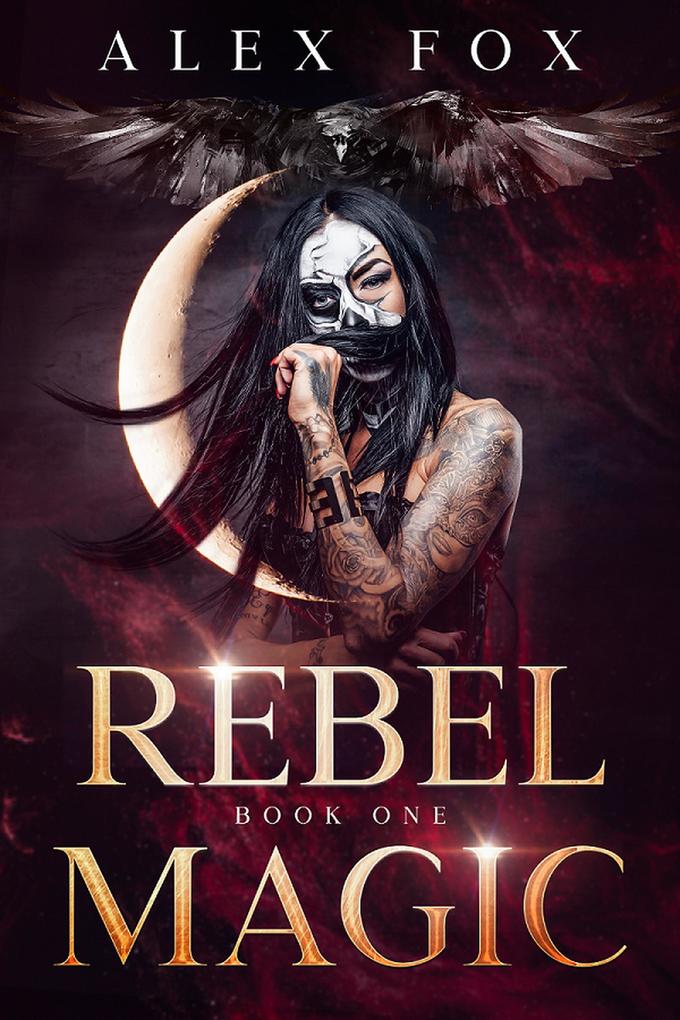 Rebel Magic: Book 1 (Chronicles of a Supernatural Bounty Hunter #1)