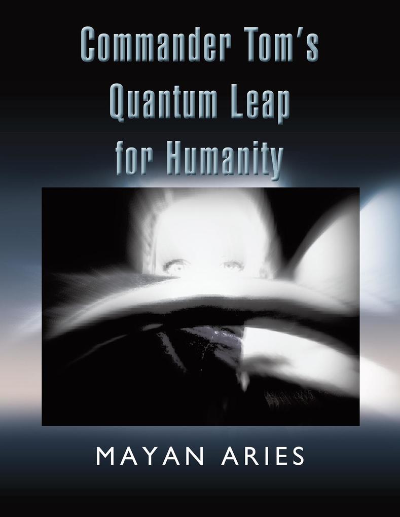 Commander Tom‘S Quantum Leap for Humanity