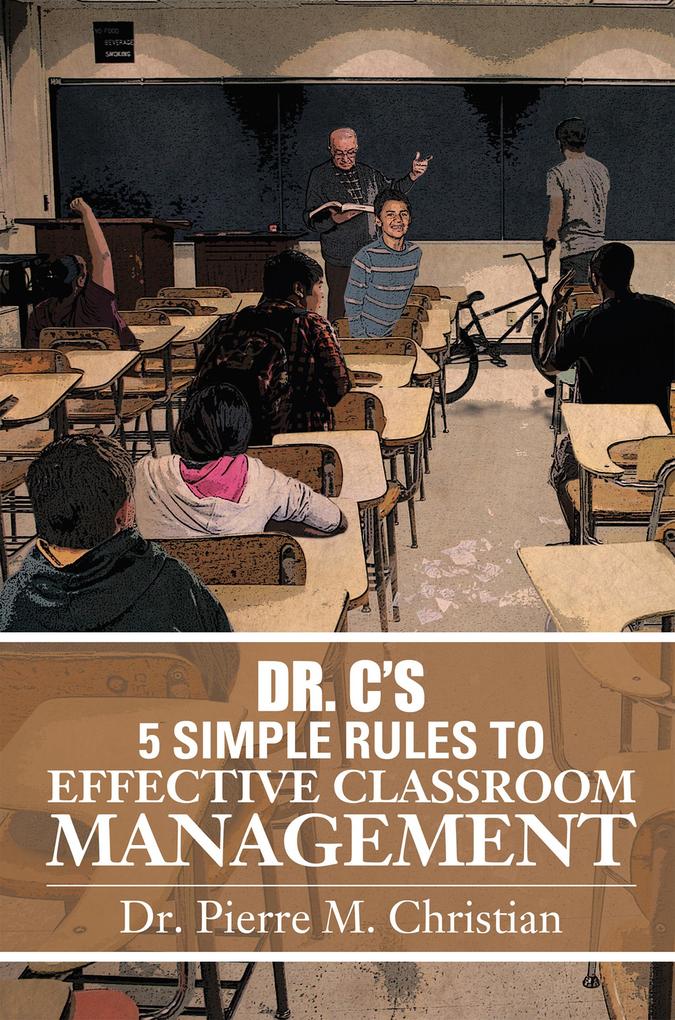 Dr. C¡S 5 Simple Rules to Effective Classroom Management