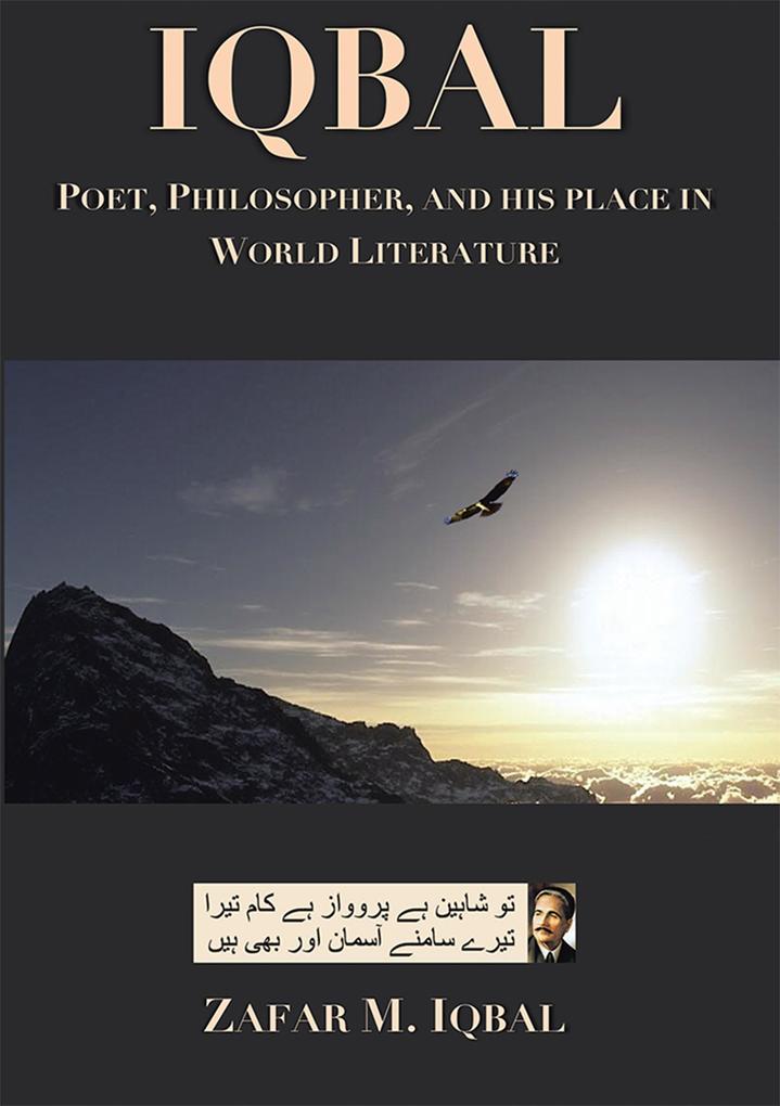 Iqbal: Poet Philosopher and His Place in World Literature