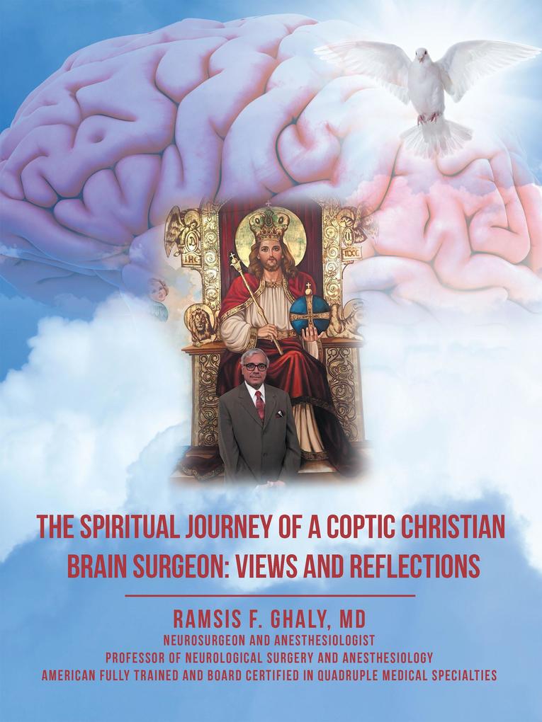The Spiritual Journey of a Coptic Christian Brain Surgeon: Views and Reflections
