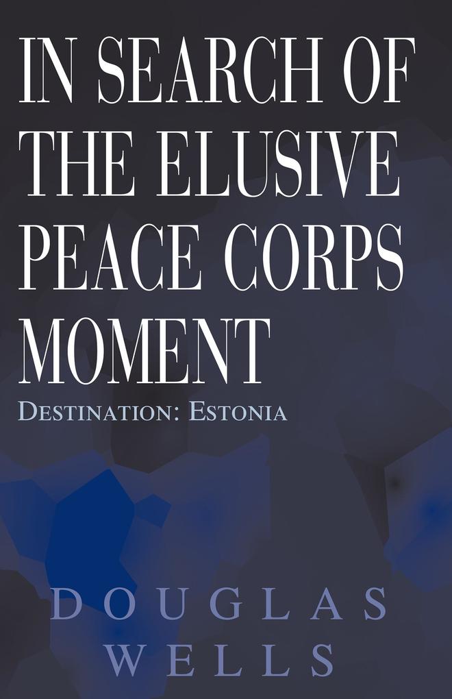 In Search of the Elusive Peace Corps Moment