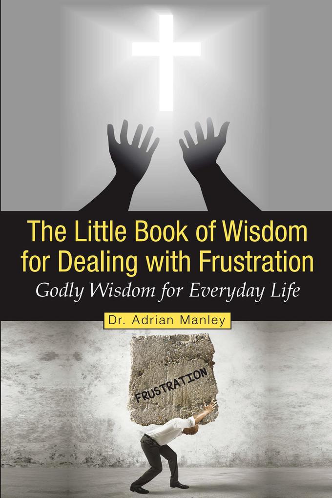 The Little Book of Wisdom for Dealing with Frustration