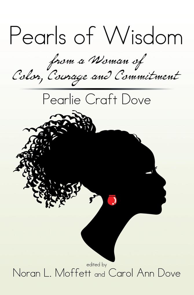Pearls of Wisdom from a Woman of Color Courage and Commitment: Pearlie Craft Dove