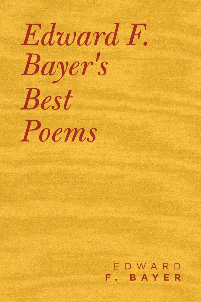 Edward F. Bayer‘s Best Poems