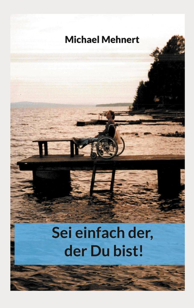 Sei einfach der der Du bist