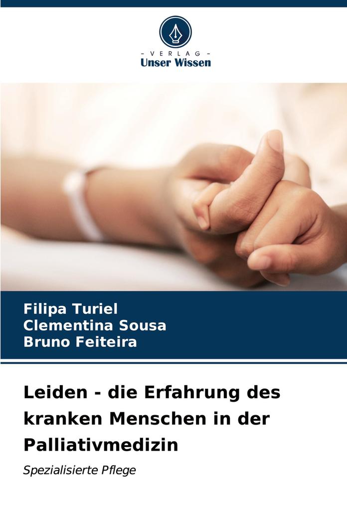 Leiden - die Erfahrung des kranken Menschen in der Palliativmedizin