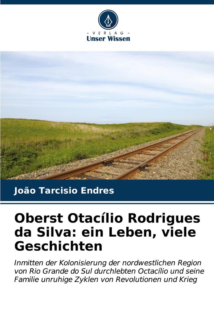 Oberst Otacílio Rodrigues da Silva: ein Leben viele Geschichten