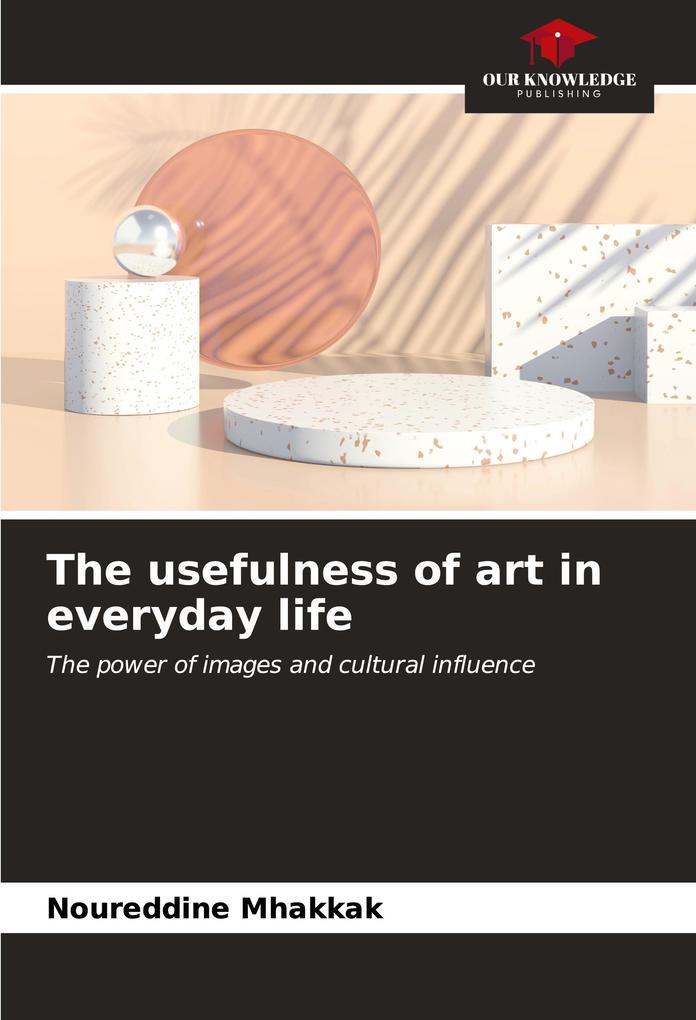 The usefulness of art in everyday life