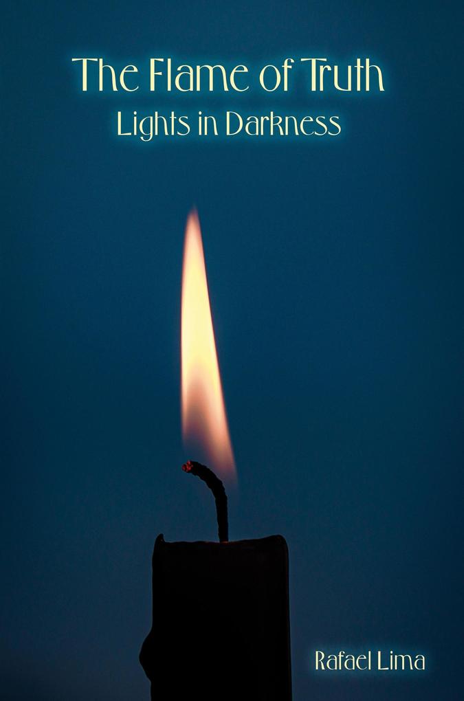 The Flame of Truth: Lights in Darkness