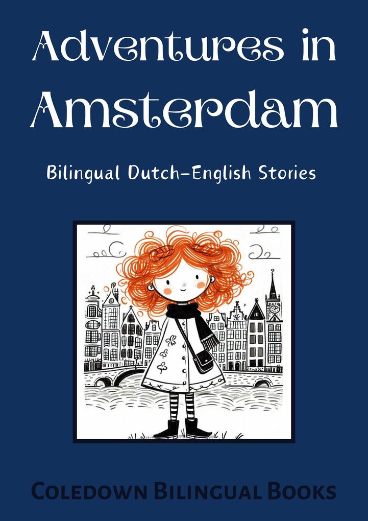 Adventures in Amsterdam: Bilingual Dutch-English Stories