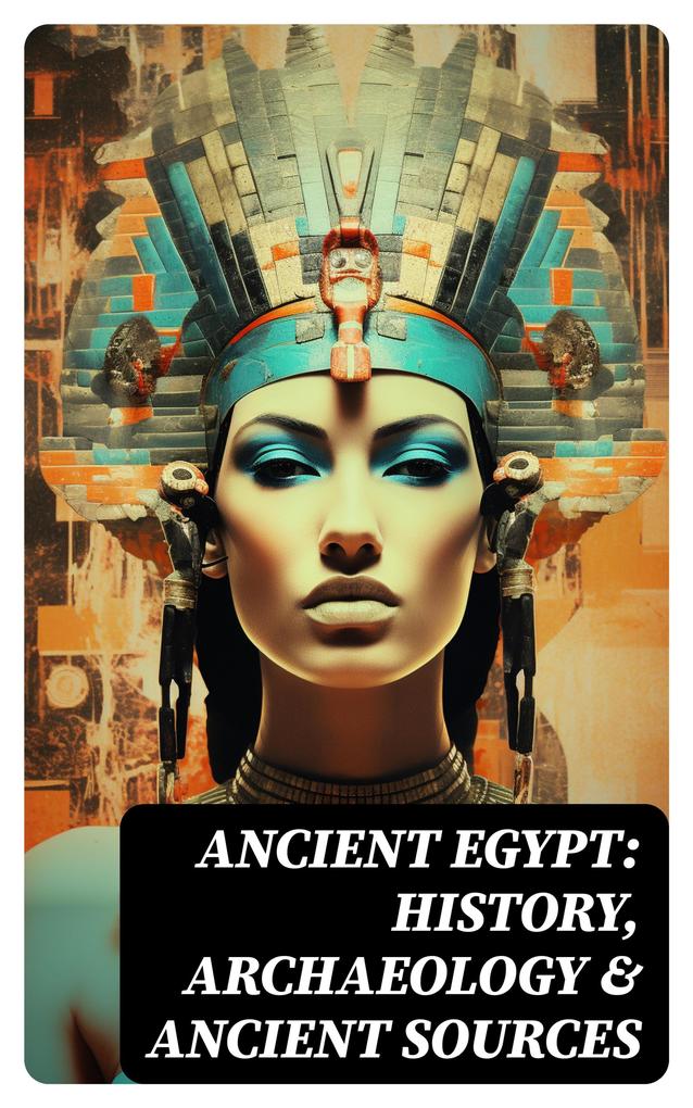 Ancient Egypt: History Archaeology & Ancient Sources