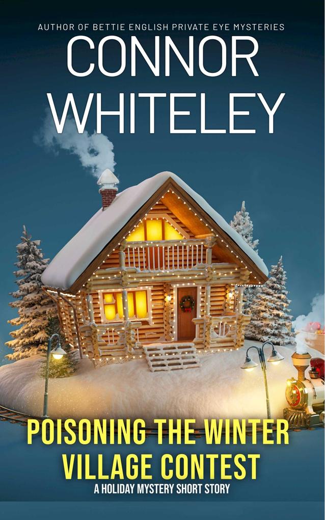 Poisoning The Winter Village Contest: A Holiday Mystery Crime Short Story