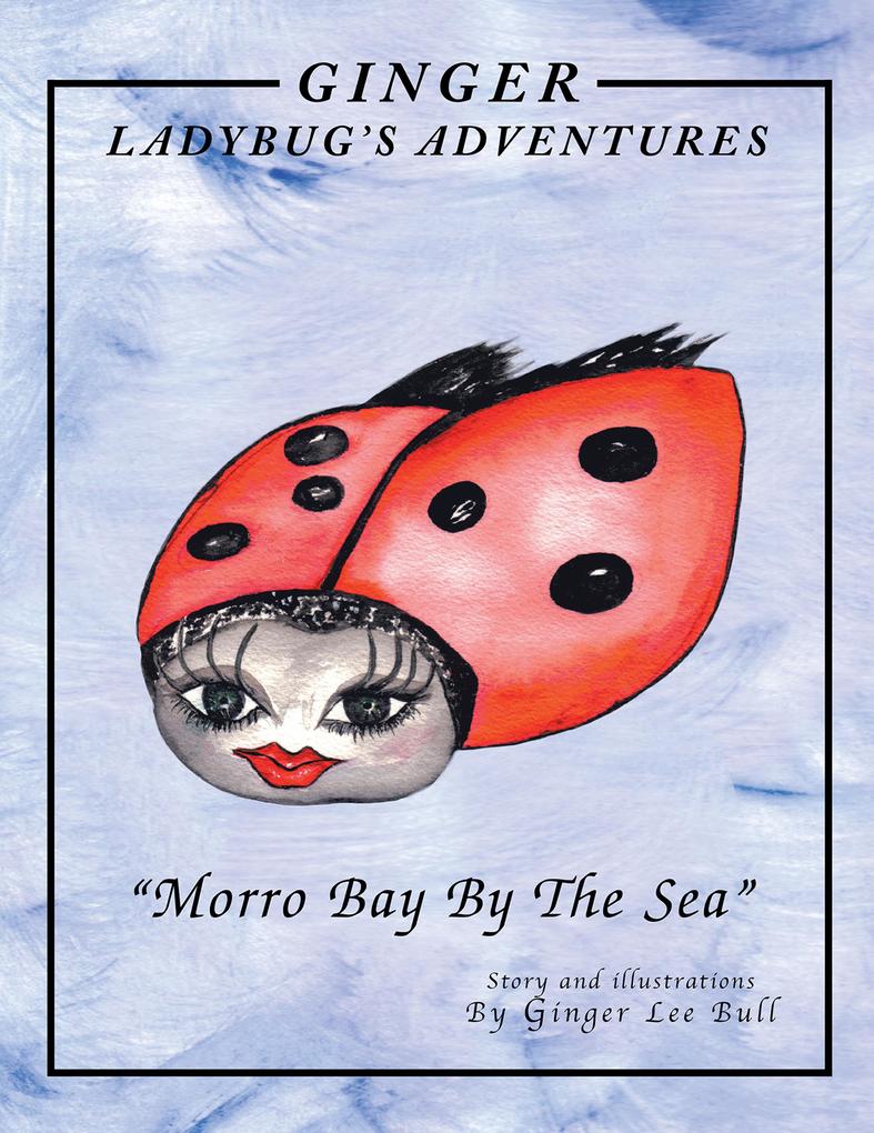 Ginger Lady Bug‘s Adventures ‘‘Morro Bay by the Sea‘‘