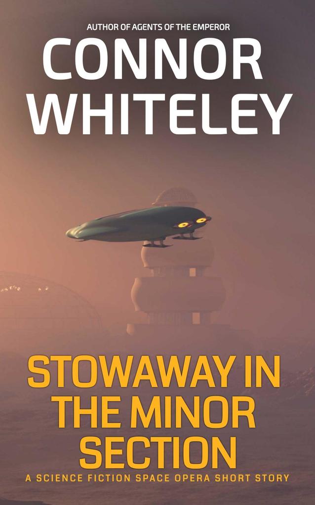 Stowaway In The Minor Section: A Science Fiction Space Opera Short Story (Agents of The Emperor Science Fiction Stories)