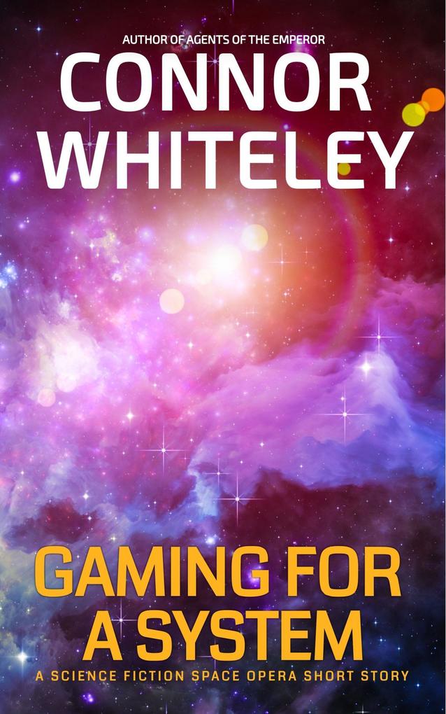 Gaming For A System: A Science Fiction Space Opera Short Story (Agents of The Emperor Science Fiction Stories)