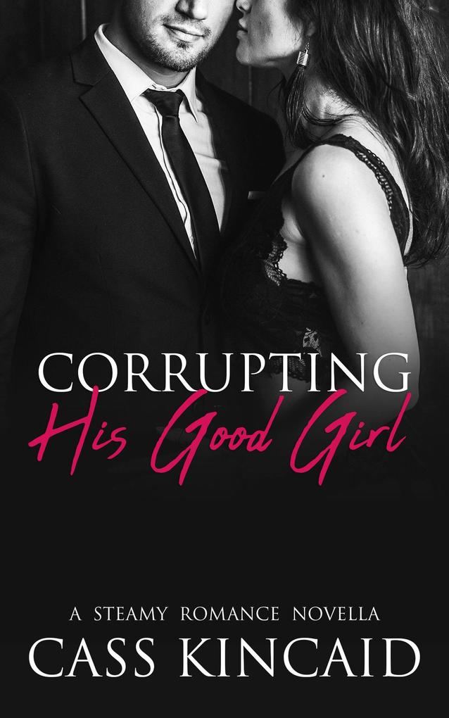 Corrupting His Good Girl (His & Hers Duet #1)