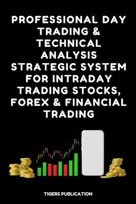 Professional Day Trading & Technical Analysis Strategic System For Intraday Trading Stocks Forex & Financial Trading.