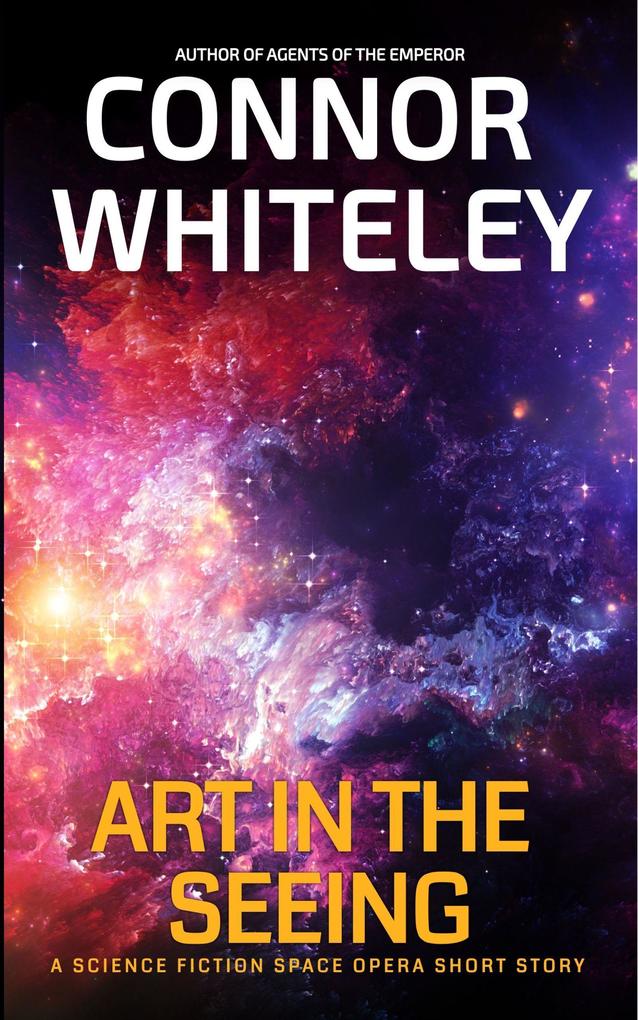 Art In The Seeing: A Science Fiction Space Opera Short Story (Agents of The Emperor Science Fiction Stories)