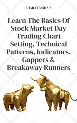 Learn The Basics Of Stock Market Day Trading Chart Setting Technical Patterns Indicators Gappers & Breakaway Runners