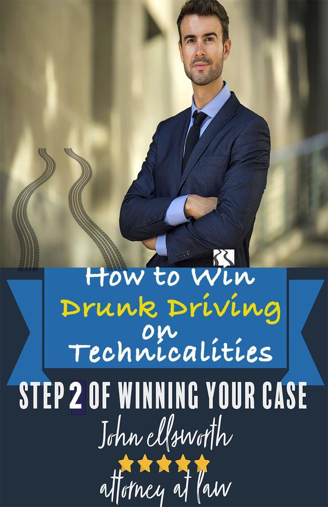 How to Win Drunk Driving on Technicalities (Winning at Law #2)