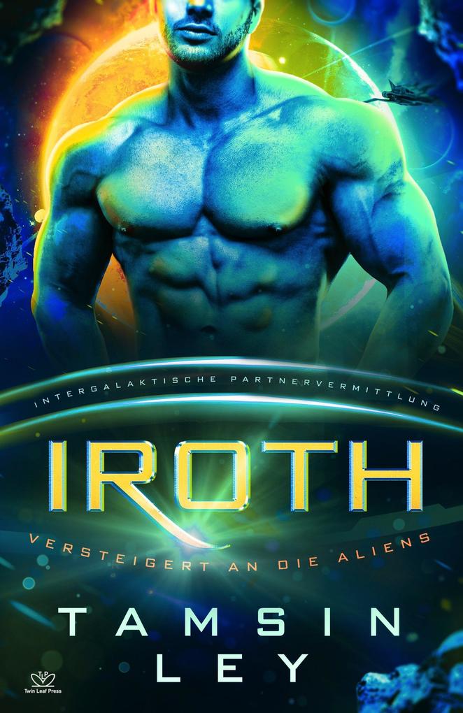 Iroth (Intergalaktische Partnervermittlung: Versteigert an die Aliens #3)
