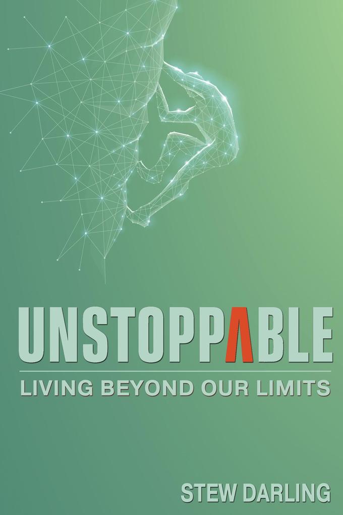 Unstoppable: Living Beyond Our Limits