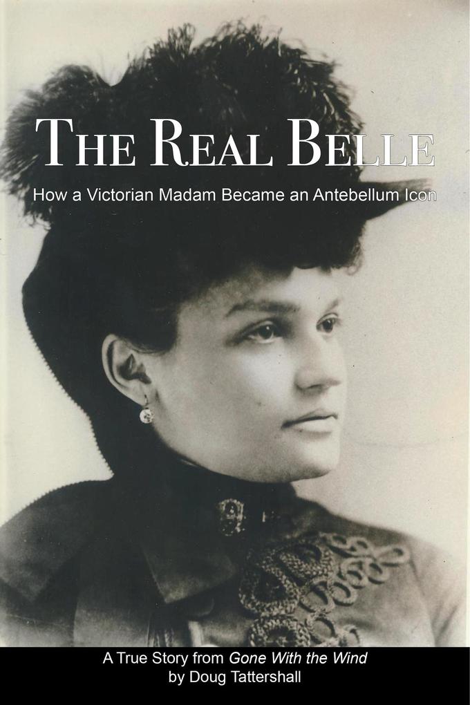 The Real Belle: How a Victorian Madam Became an Antebellum Icon