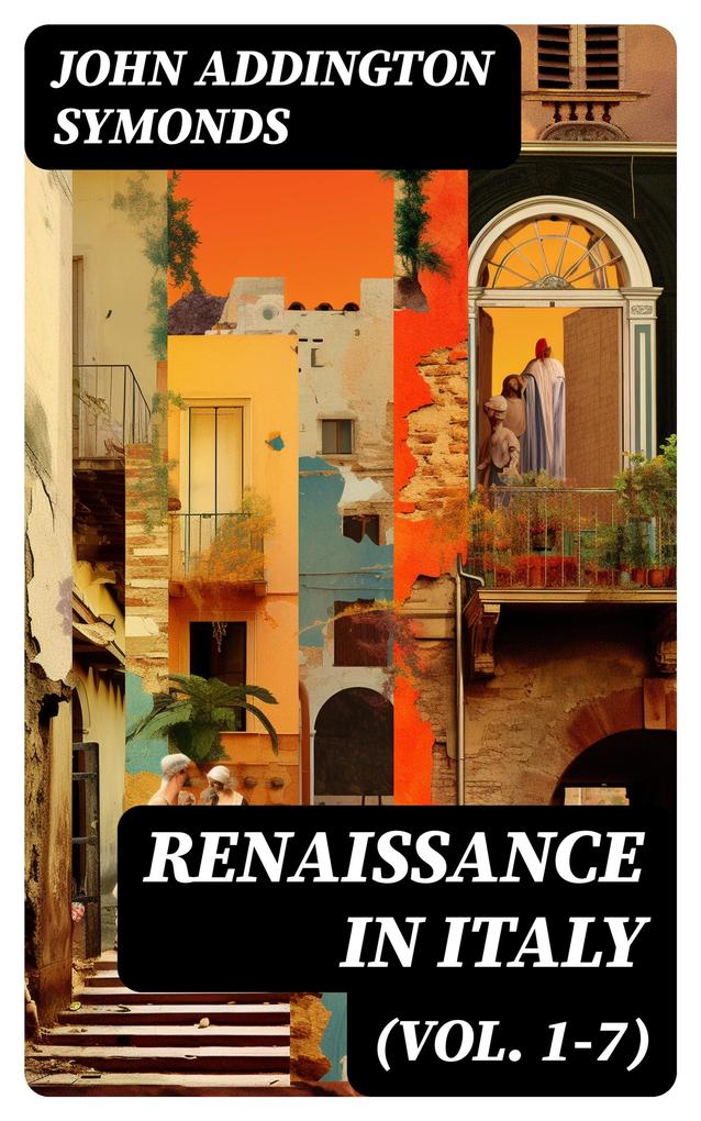 Renaissance in Italy (Vol. 1-7)