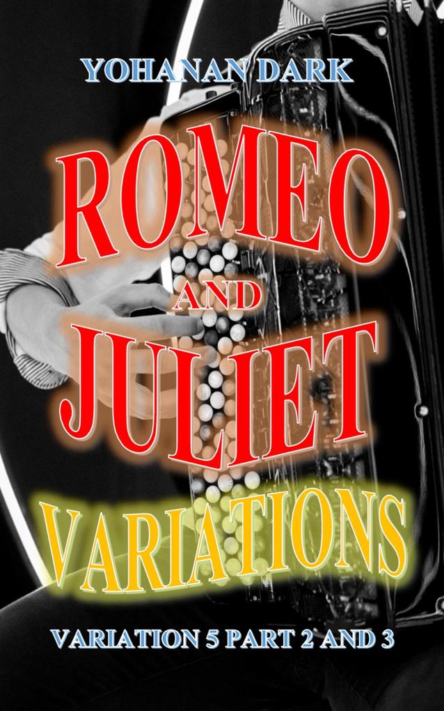 Romeo and Juliet Variations: Variation 5 Part 2 and 3